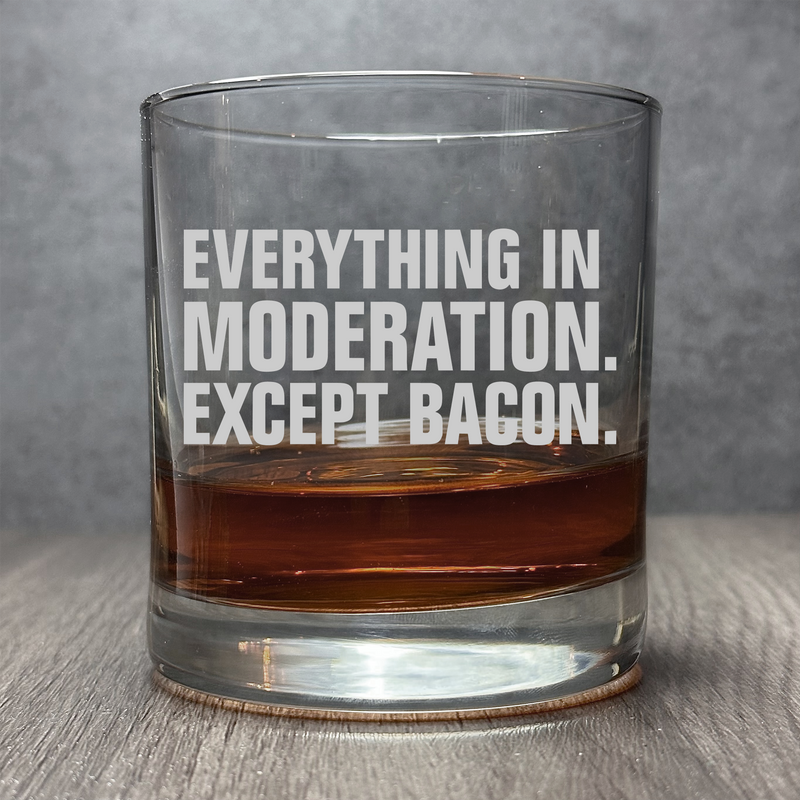 Everything in Moderation except Bacon - Engraved Funny Quote 11 oz Cocktail Glass