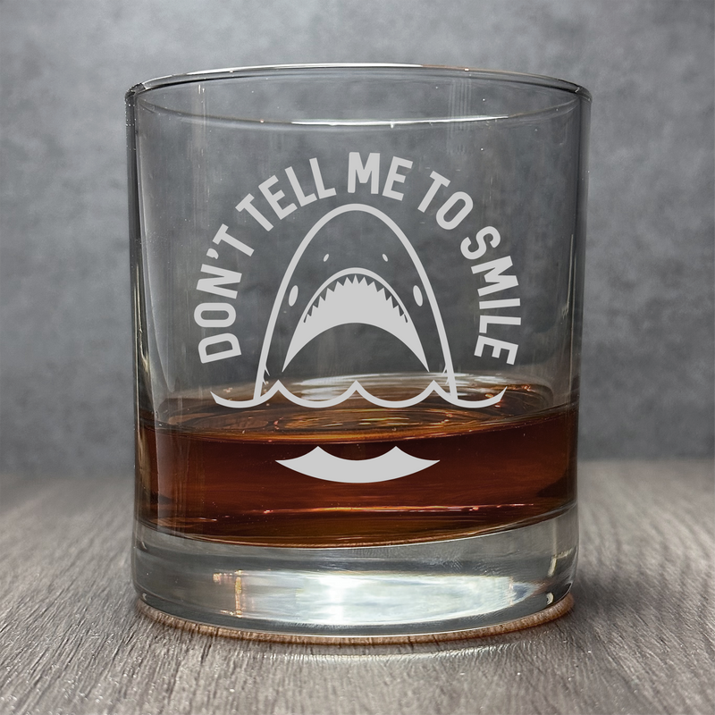 Don't tell me to Smile - Engraved Funny Shark 11 oz Cocktail Glass