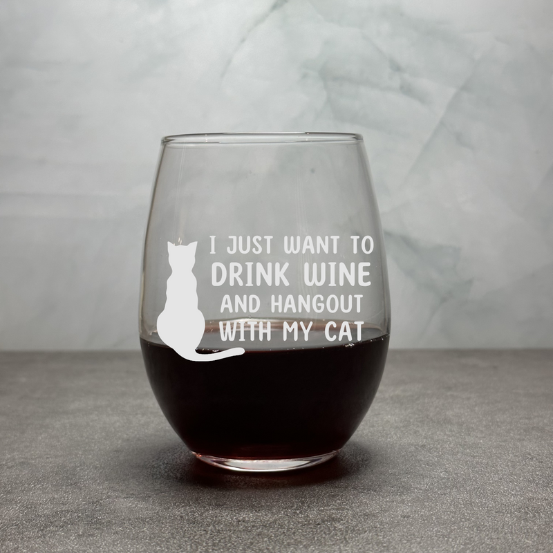 I Just Want to Drink Wine and Hang out with my Cat - Engraved Funny 12oz Stemless Wine Glass
