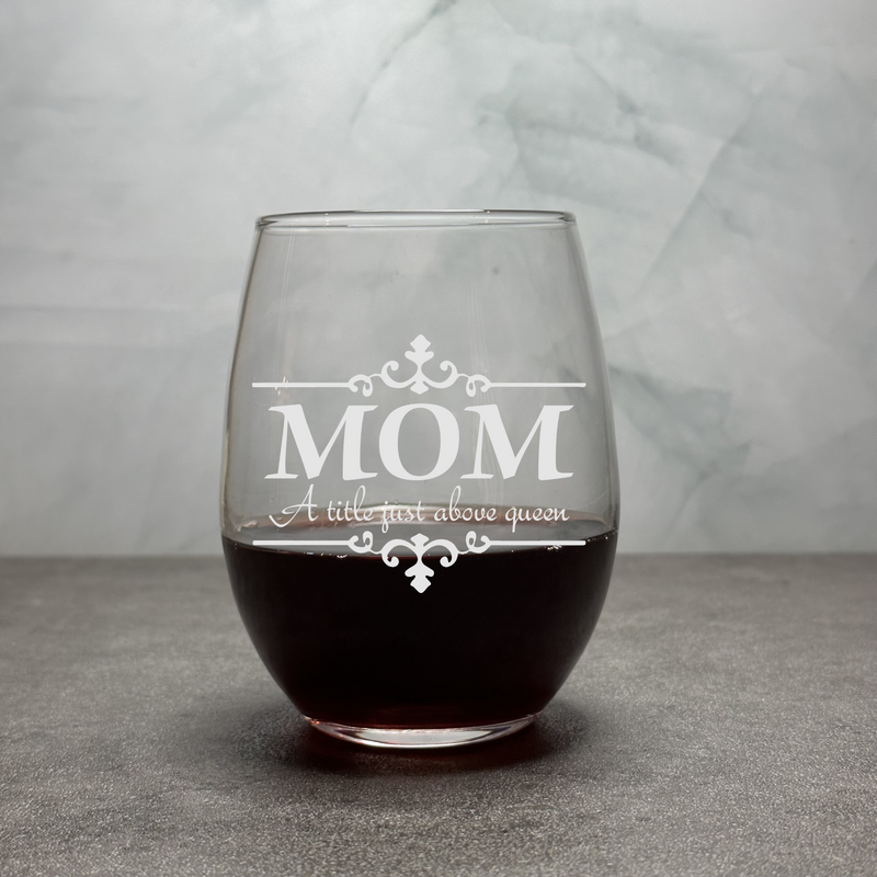 Mom A Title Above Queen - Engraved 12oz Stemless Wine Glass Gift for Mom