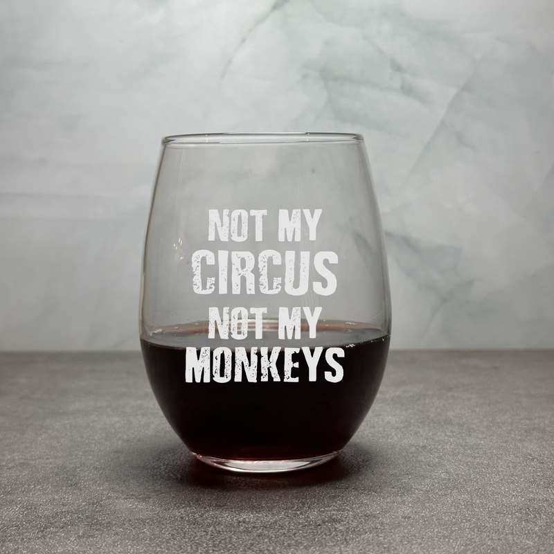 Not My Circus Not My Monkeys - Engraved Funny 12oz Stemless Wine Glass for Parents or Hard Workers