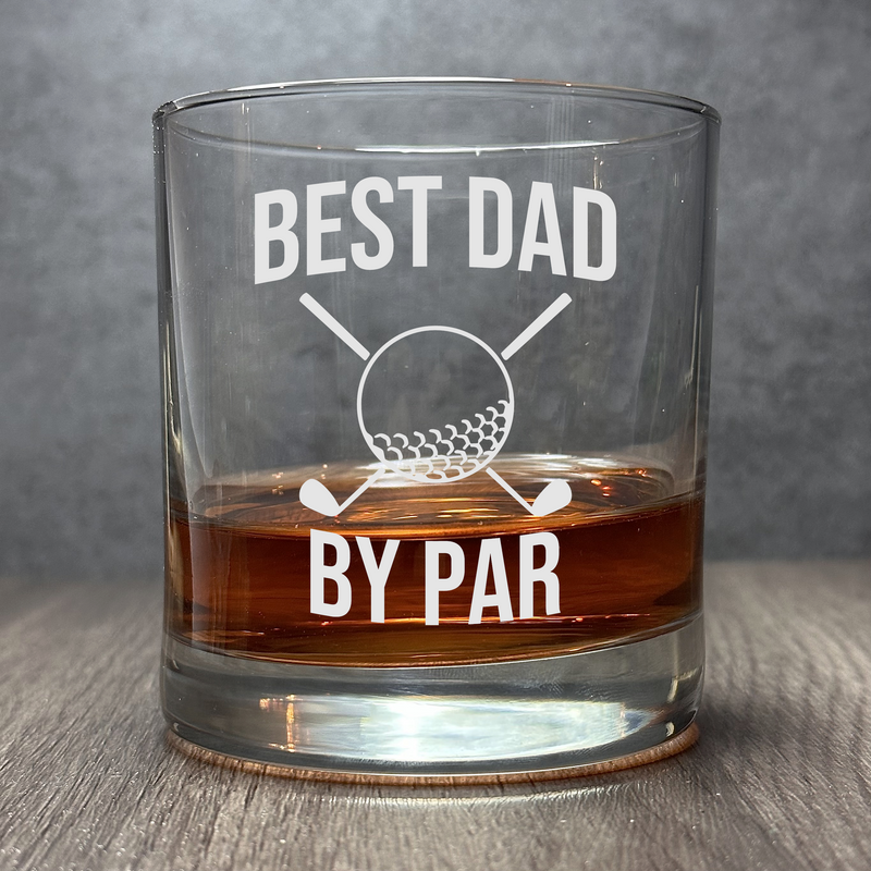 Best Dad By Par - Engraved Cute and Lovely 11oz Rocks Glass for Dads and Fathers