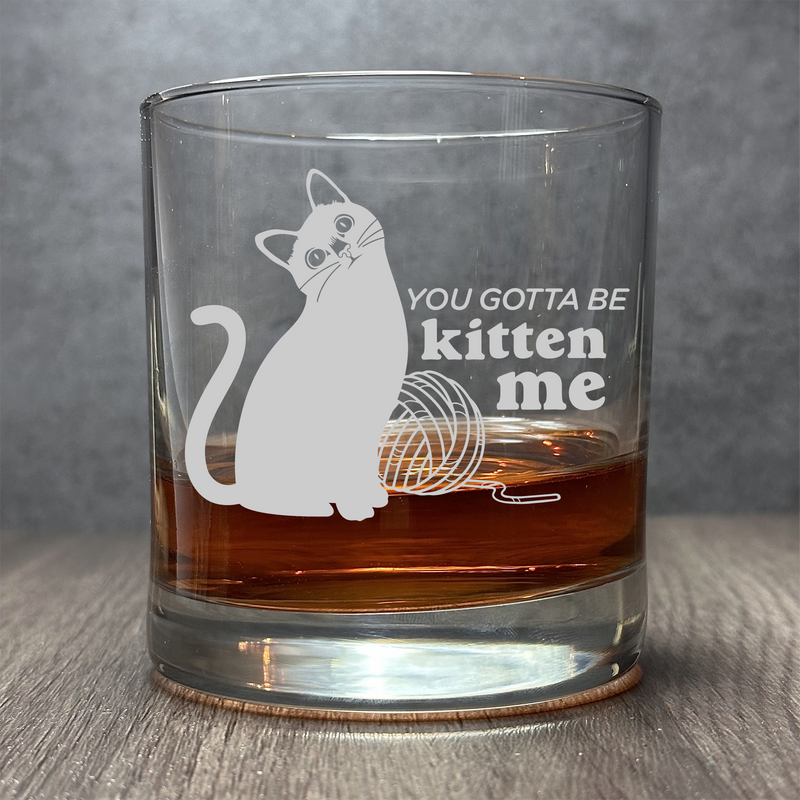 Image for engraved Engraved YOU GOTTA BE KITTEN ME Cat Glass - 11 oz Cocktail Glass at QualityEngraved.com