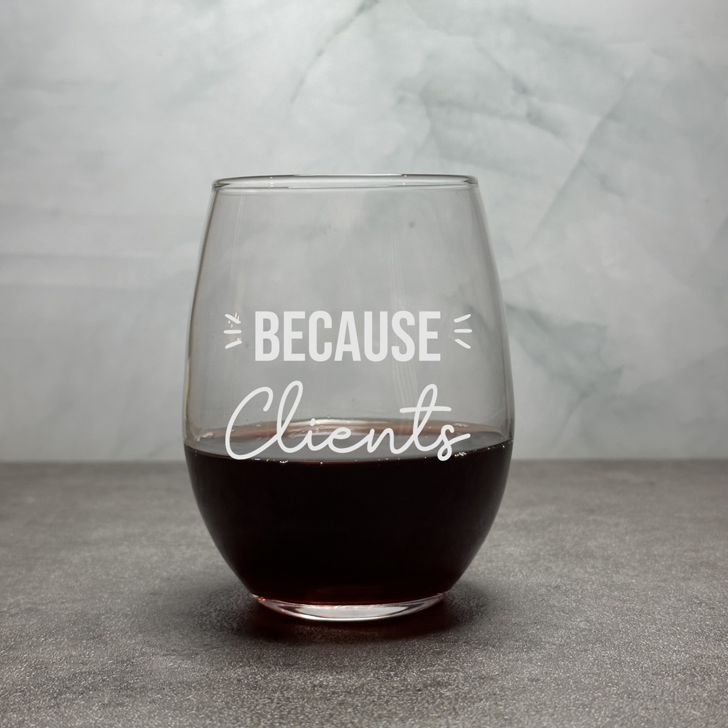 https://qualityengraved.com/cdn/shop/products/because-clients-stemless-wine-glass_1024x.png?v=1676912873