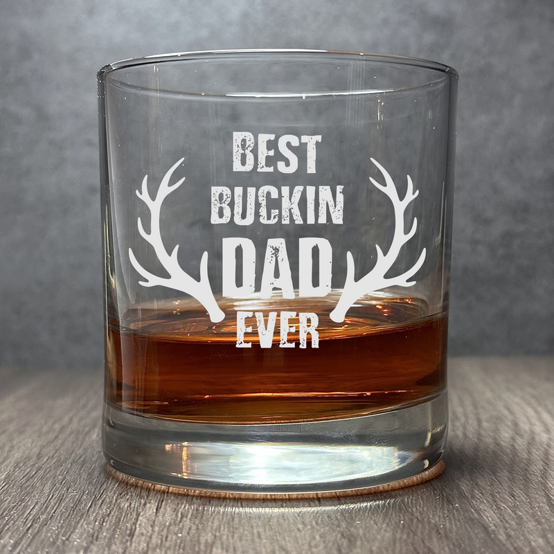 Best Buckin Dad Ever- Engraved Funny and Special - 11oz Rocks Glass for Dads and Fathers