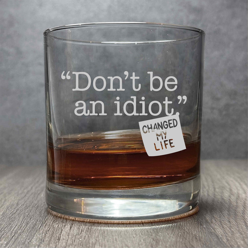 Don't Be An Idiot Quote Changed My Life - Engraved Funny 11 oz Cocktail Glass