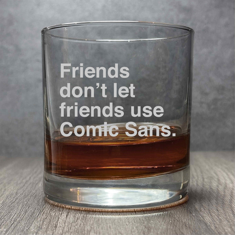 Friends don't let friends use Comic Sans - Engraved Funny Graphic Design 11 oz Cocktail Glass