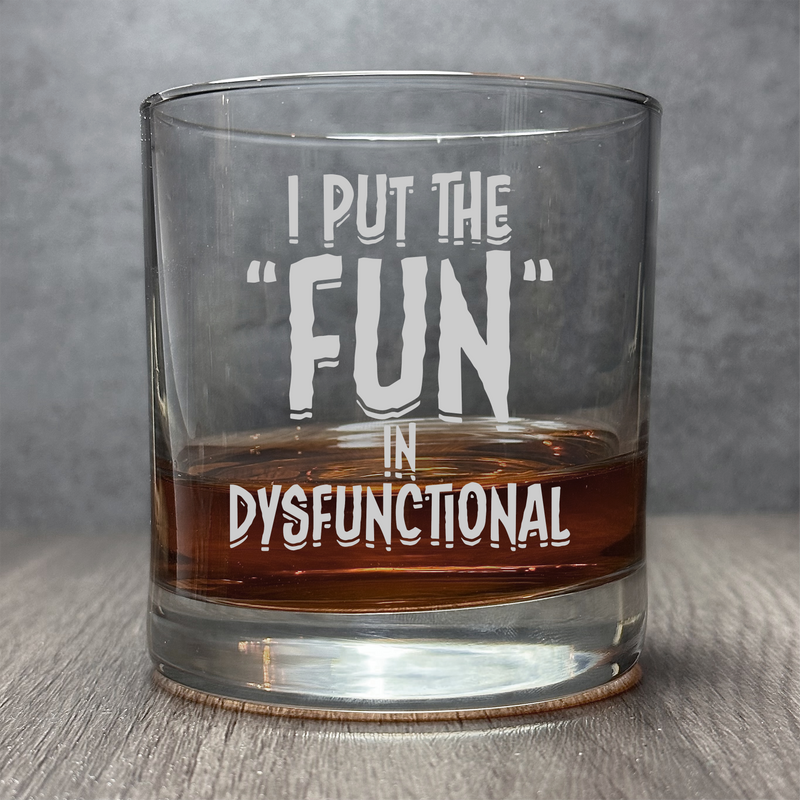 I Put the Fun in Dysfunctional - Funny Quote 11 oz Cocktail Glass