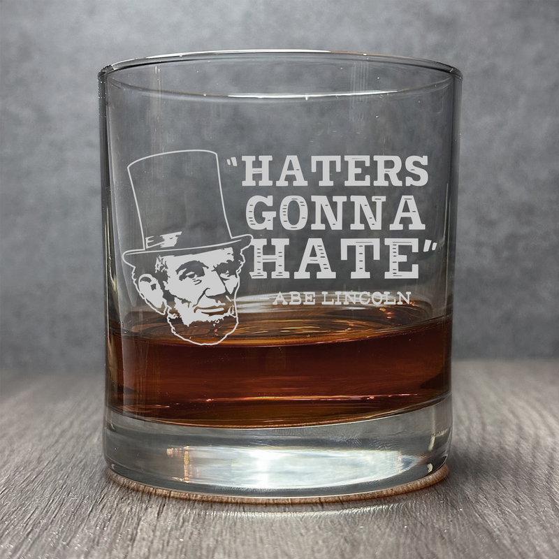 Haters Going to Hate by Abe Lincoln  - 11 oz Funny Quote Engraved Cocktail Glass