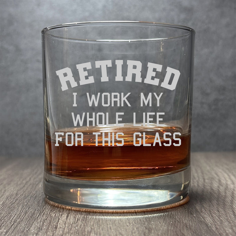 Image for engraved Engraved Retired I Worked My Whole Life For This Glass - 11 oz Cocktail Glass at QualityEngraved.com
